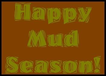 Happy Mud Season